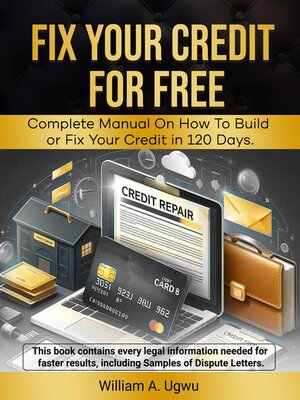 cover image of Fix Your Credit for Free--Complete Manual on how to Build or fix Your Credit in 120 Days